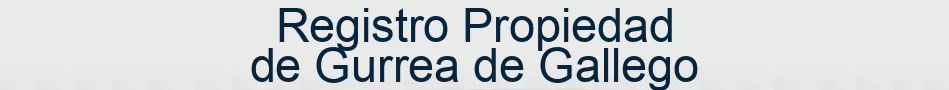 Registro Propiedad de Gurrea de Gallego