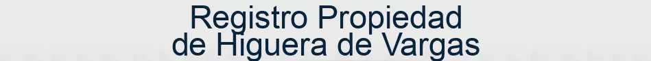 Registro Propiedad de Higuera de Vargas