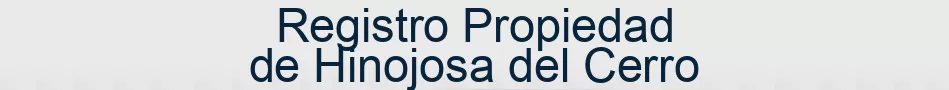 Registro Propiedad de Hinojosa del Cerro