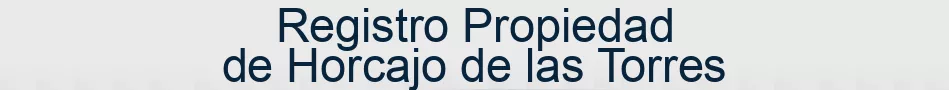 Registro Propiedad de Horcajo de las Torres