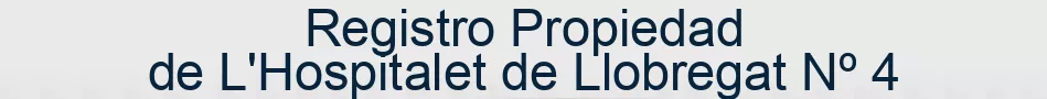 Registro Propiedad de L'Hospitalet de Llobregat Nº 4