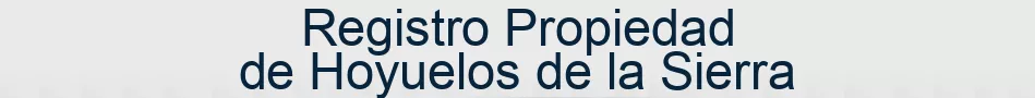 Registro Propiedad de Hoyuelos de la Sierra
