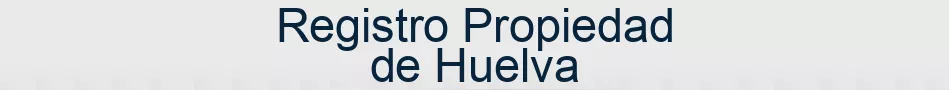 Registro Propiedad de Huelva