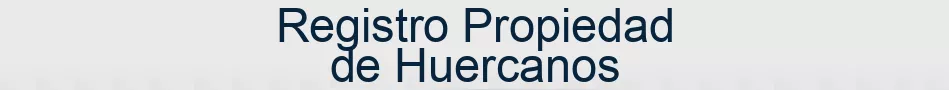Registro Propiedad de Huercanos