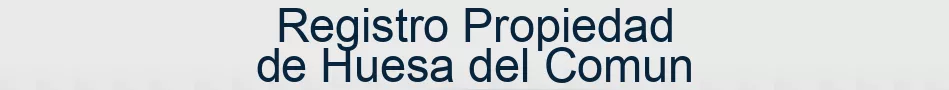 Registro Propiedad de Huesa del Comun