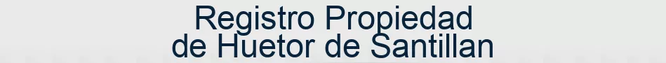 Registro Propiedad de Huetor de Santillan