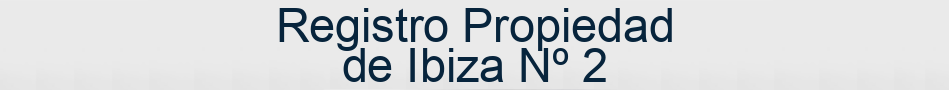 Registro Propiedad de Ibiza Nº 2