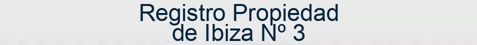 Registro Propiedad de Ibiza Nº 3