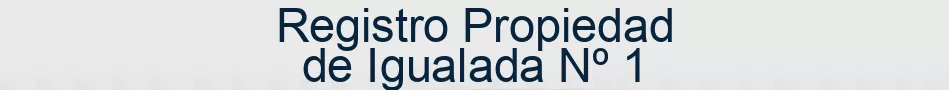 Registro Propiedad de Igualada Nº 1