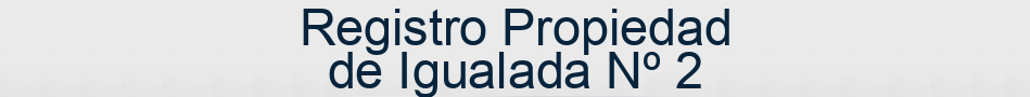 Registro Propiedad de Igualada Nº 2
