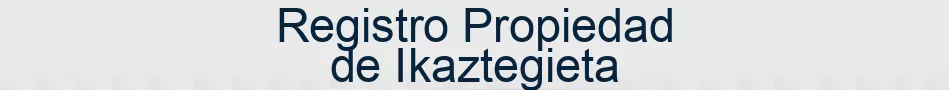 Registro Propiedad de Ikaztegieta