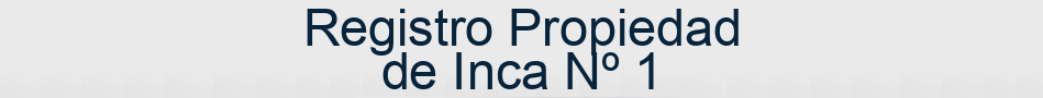 Registro Propiedad de Inca Nº 1