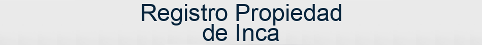 Registro Propiedad de Inca
