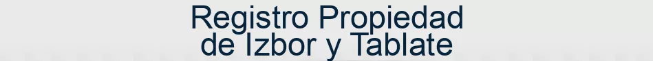 Registro Propiedad de Izbor y Tablate