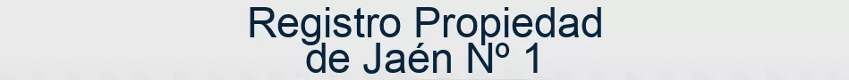 Registro Propiedad de Jaén Nº 1