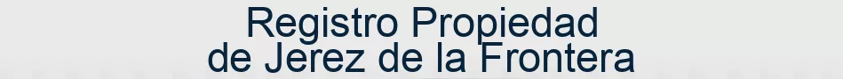 Registro Propiedad de Jerez de la Frontera