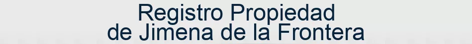 Registro Propiedad de Jimena de la Frontera