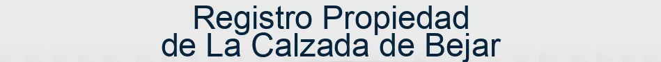 Registro Propiedad de La Calzada de Bejar