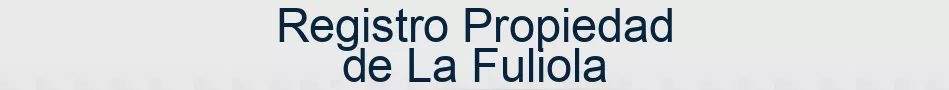 Registro Propiedad de La Fuliola