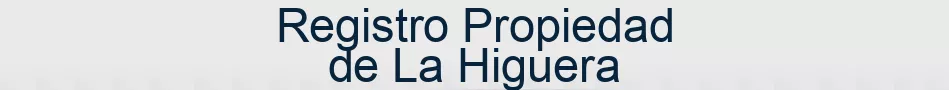Registro Propiedad de La Higuera