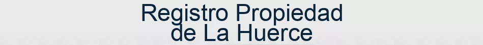 Registro Propiedad de La Huerce