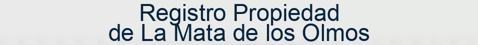 Registro Propiedad de La Mata de los Olmos