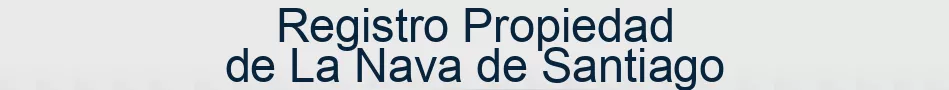 Registro Propiedad de La Nava de Santiago