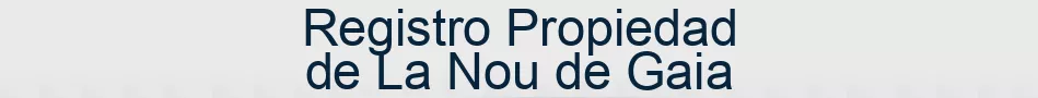 Registro Propiedad de La Nou de Gaia