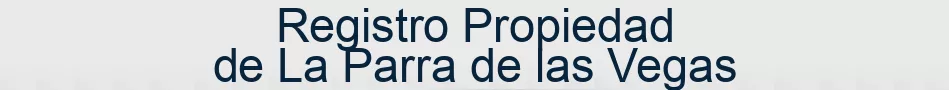 Registro Propiedad de La Parra de las Vegas