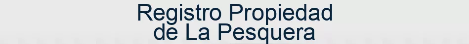 Registro Propiedad de La Pesquera