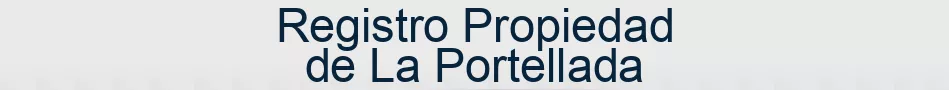 Registro Propiedad de La Portellada