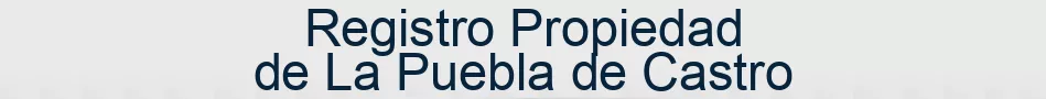Registro Propiedad de La Puebla de Castro