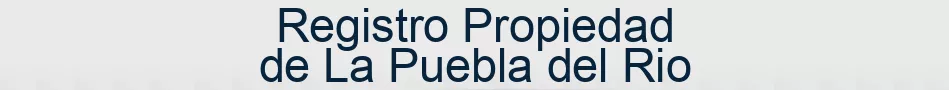 Registro Propiedad de La Puebla del Rio