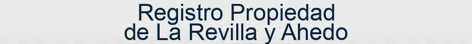 Registro Propiedad de La Revilla y Ahedo