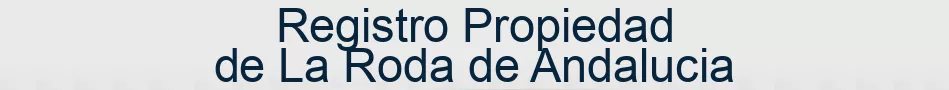 Registro Propiedad de La Roda de Andalucia