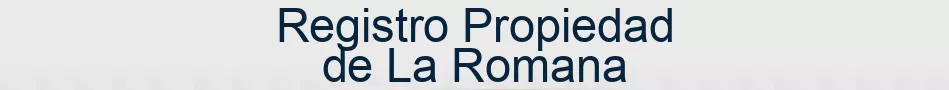 Registro Propiedad de La Romana