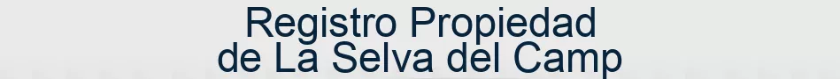 Registro Propiedad de La Selva del Camp