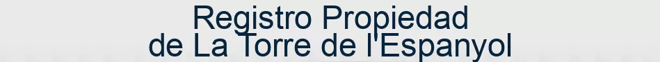 Registro Propiedad de La Torre de l'Espanyol