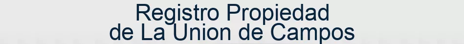 Registro Propiedad de La Union de Campos