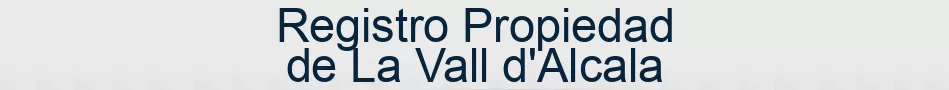 Registro Propiedad de La Vall d'Alcala