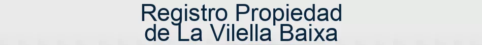 Registro Propiedad de La Vilella Baixa