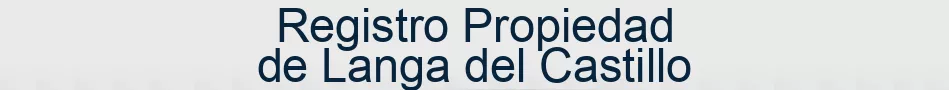 Registro Propiedad de Langa del Castillo