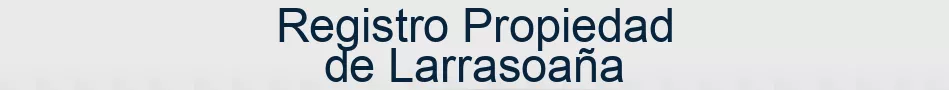 Registro Propiedad de Larrasoaña