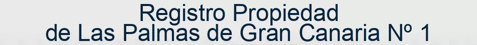 Registro Propiedad de Las Palmas de Gran Canaria Nº 1