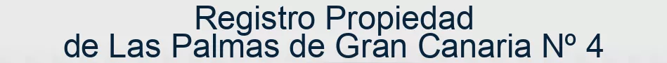 Registro Propiedad de Las Palmas de Gran Canaria Nº 4