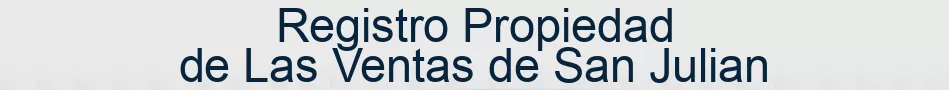 Registro Propiedad de Las Ventas de San Julian