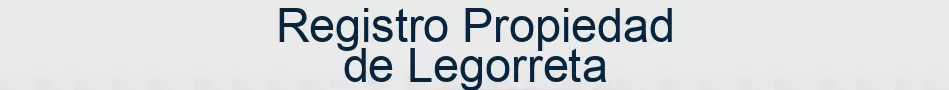 Registro Propiedad de Legorreta