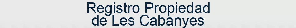 Registro Propiedad de Les Cabanyes