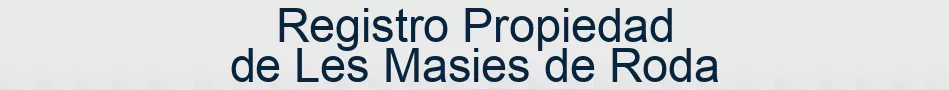 Registro Propiedad de Les Masies de Roda