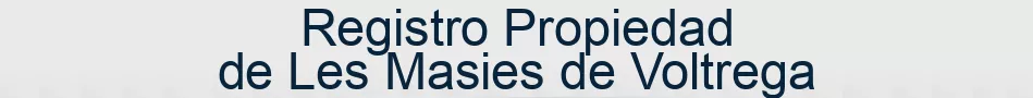 Registro Propiedad de Les Masies de Voltrega